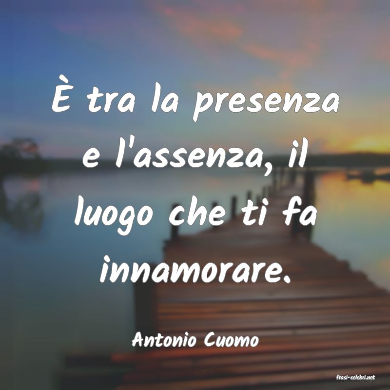 frasi di  Antonio Cuomo
