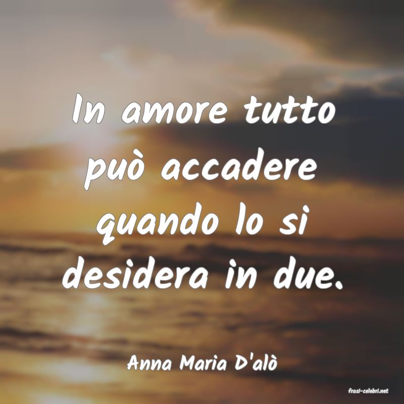 frasi di Anna Maria D'al