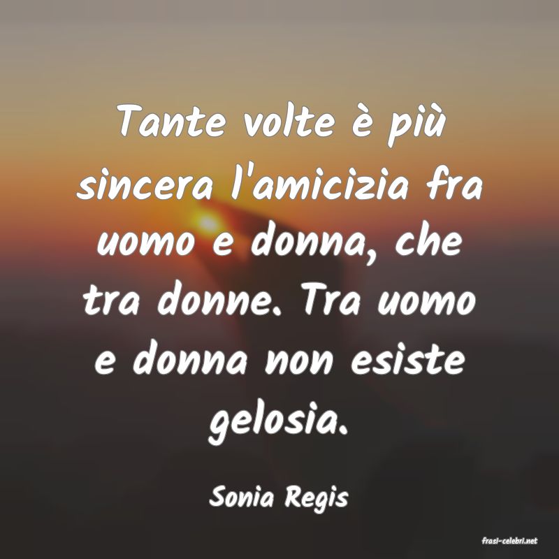 frasi di Sonia Regis