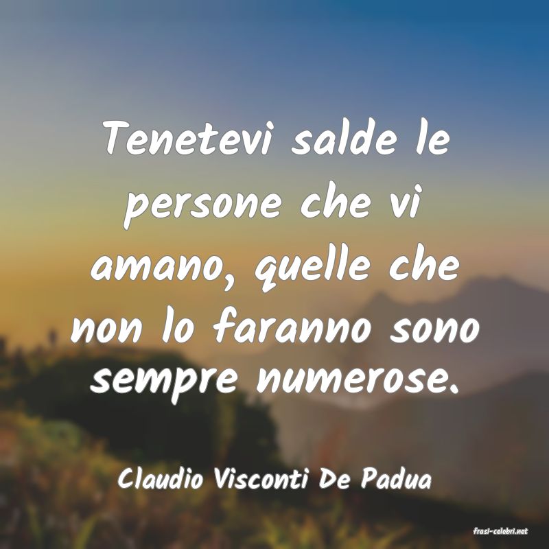 frasi di  Claudio Visconti De Padua
