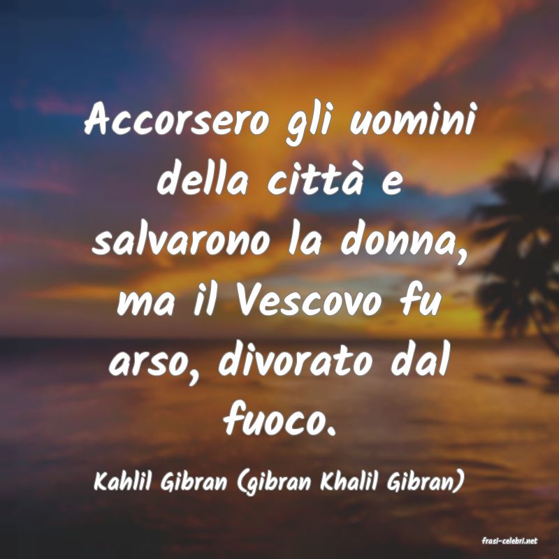frasi di  Kahlil Gibran (gibran Khalil Gibran)
