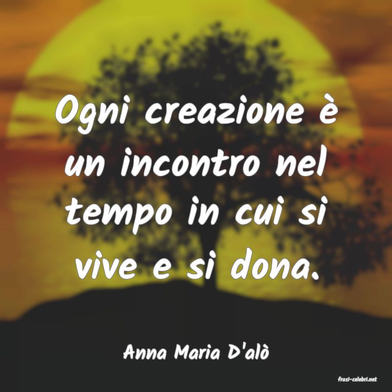 frasi di Anna Maria D'al
