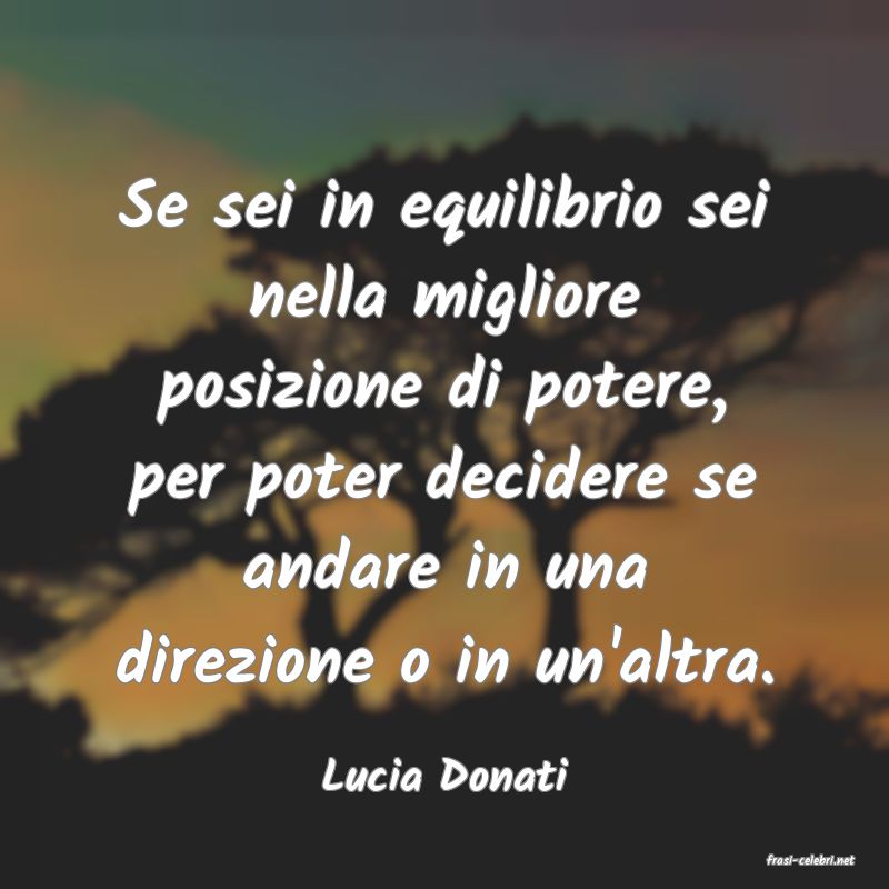 frasi di  Lucia Donati
