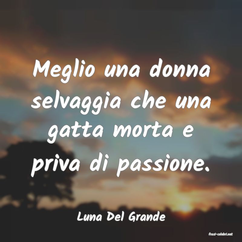frasi di Luna Del Grande