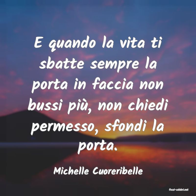 frasi di  Michelle Cuoreribelle
