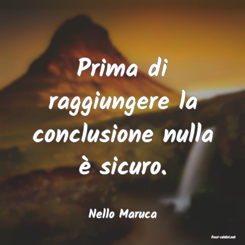 frasi di  Nello Maruca
