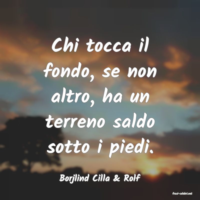 frasi di Borjlind Cilla & Rolf