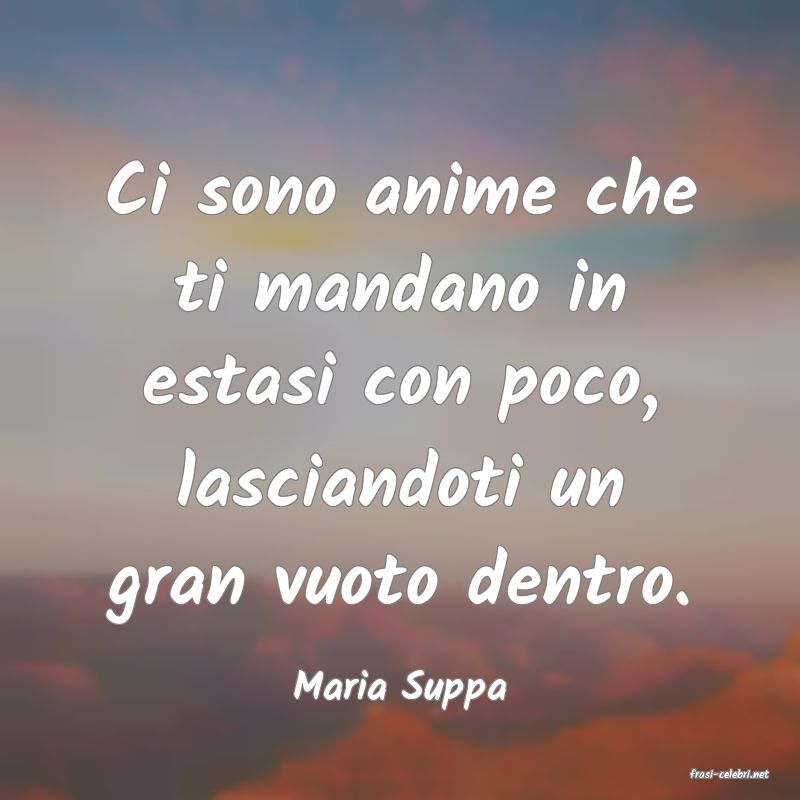 frasi di  Maria Suppa
