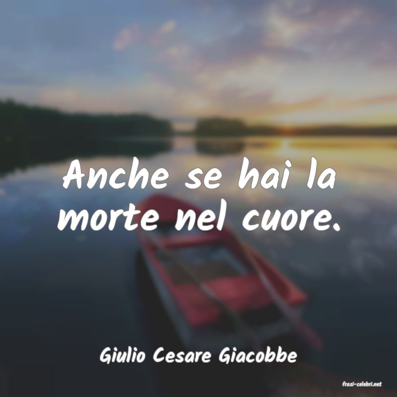 frasi di Giulio Cesare Giacobbe