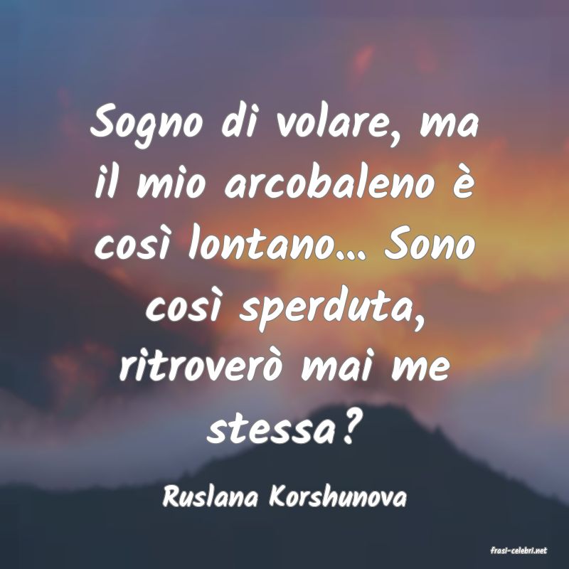 frasi di  Ruslana Korshunova
