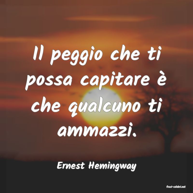 frasi di  Ernest Hemingway

