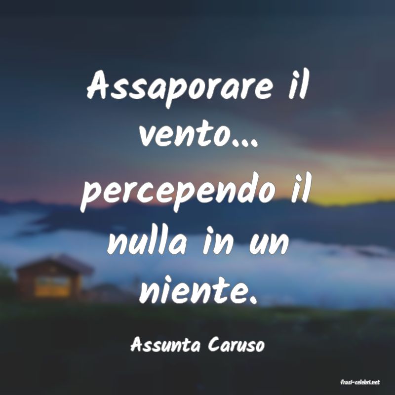 frasi di  Assunta Caruso
