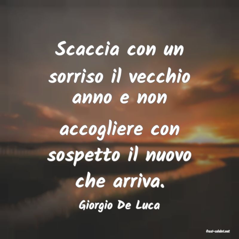 frasi di  Giorgio De Luca
