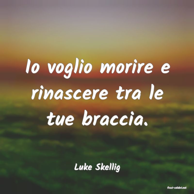frasi di  Luke Skellig
