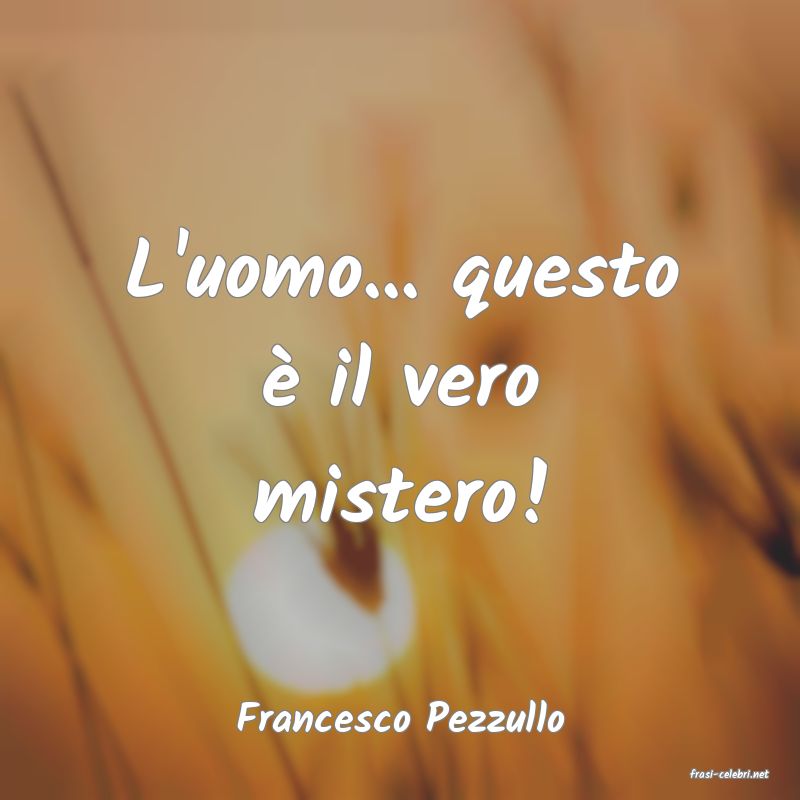 frasi di Francesco Pezzullo