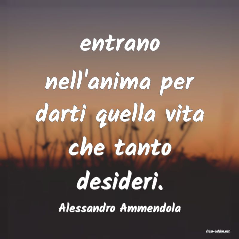 frasi di  Alessandro Ammendola
