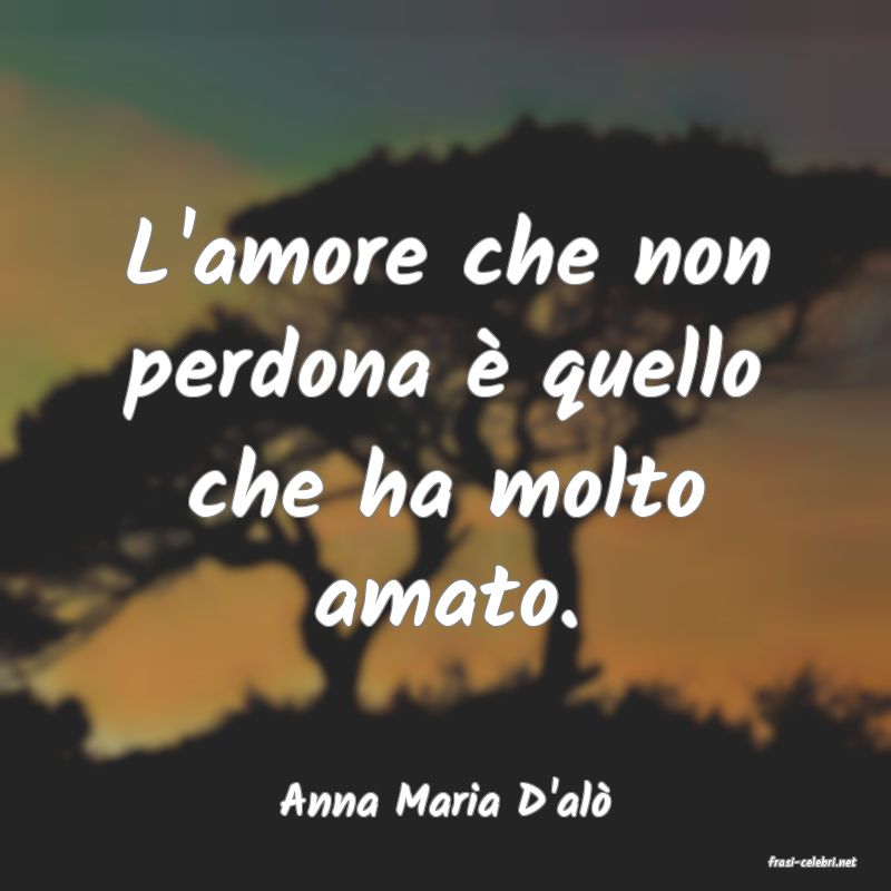 frasi di Anna Maria D'al
