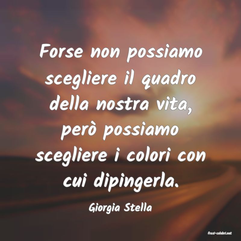 frasi di  Giorgia Stella
