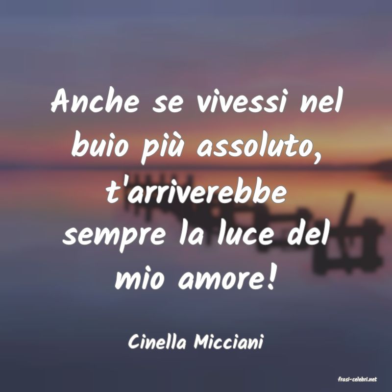 frasi di  Cinella Micciani
