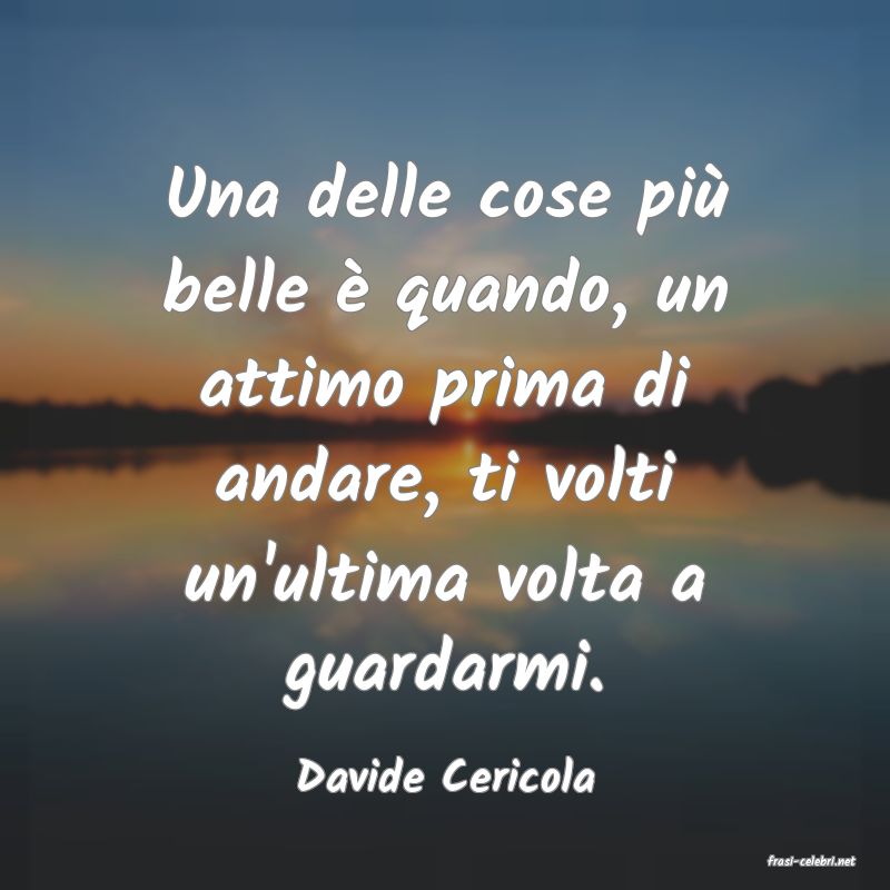 frasi di  Davide Cericola
