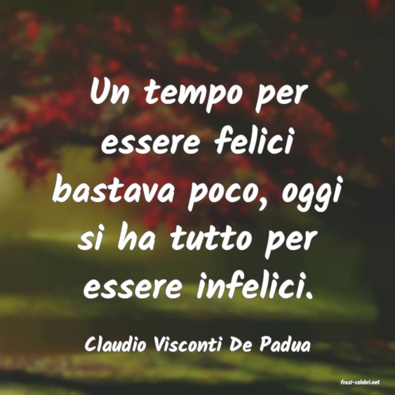 frasi di  Claudio Visconti De Padua
