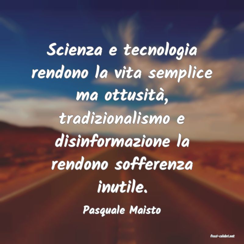 frasi di  Pasquale Maisto
