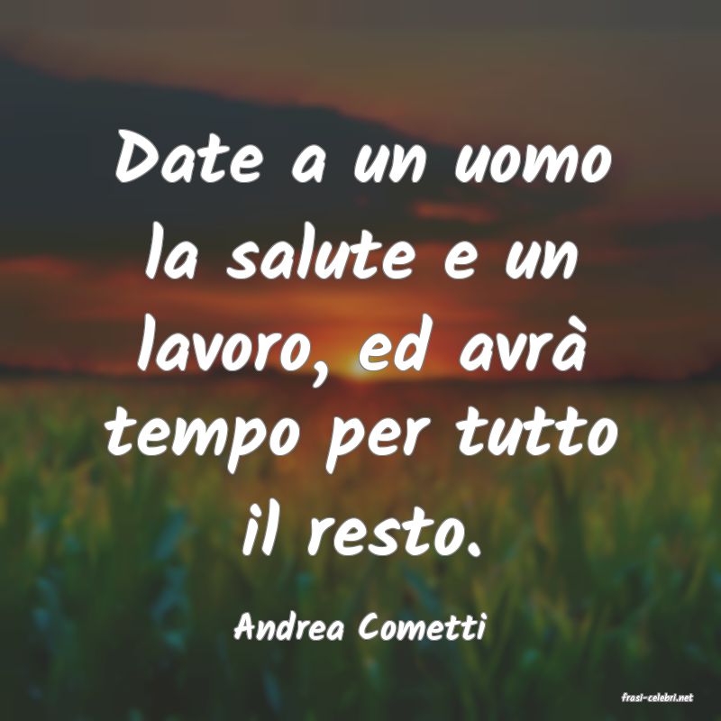 frasi di  Andrea Cometti
