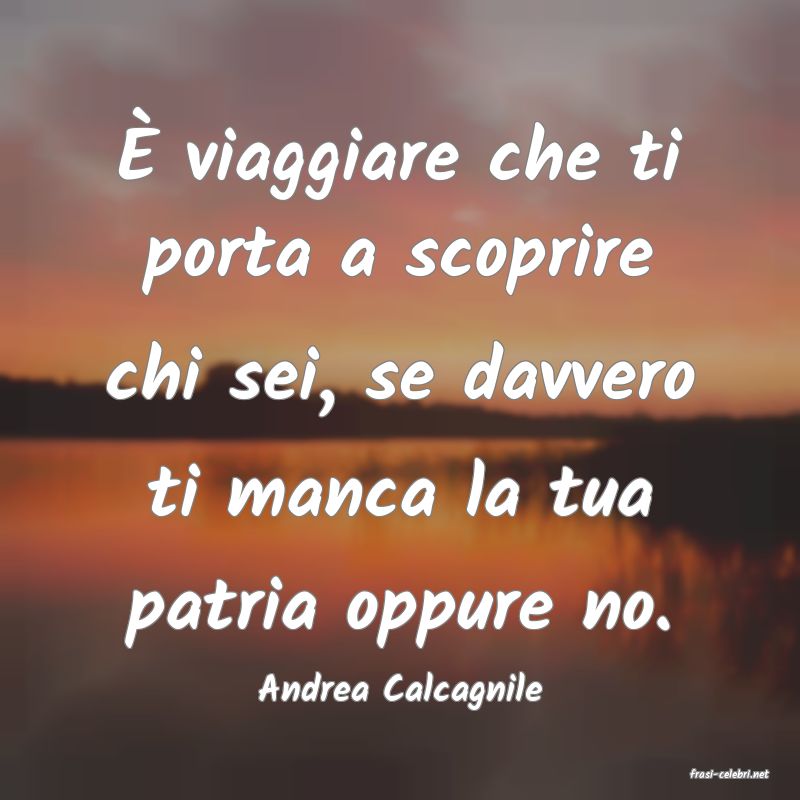 frasi di  Andrea Calcagnile
