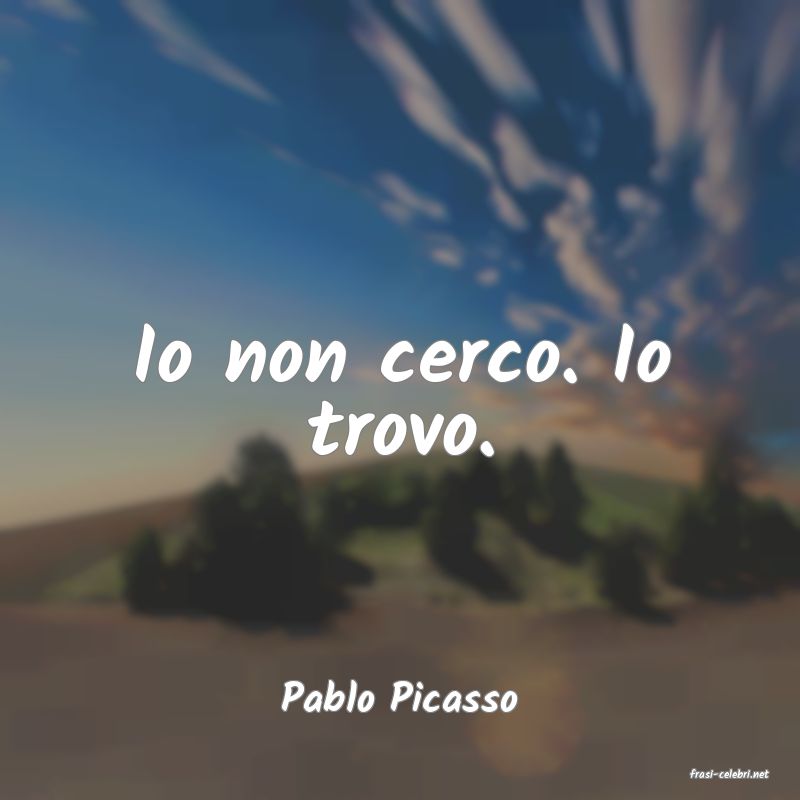 frasi di  Pablo Picasso

