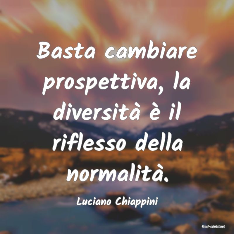 frasi di  Luciano Chiappini
