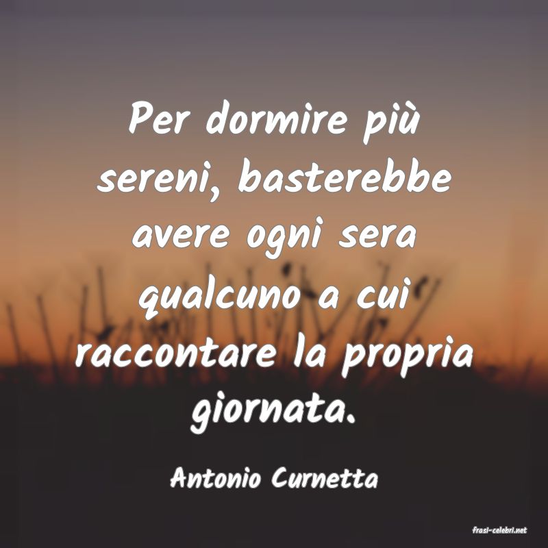 frasi di  Antonio Curnetta

