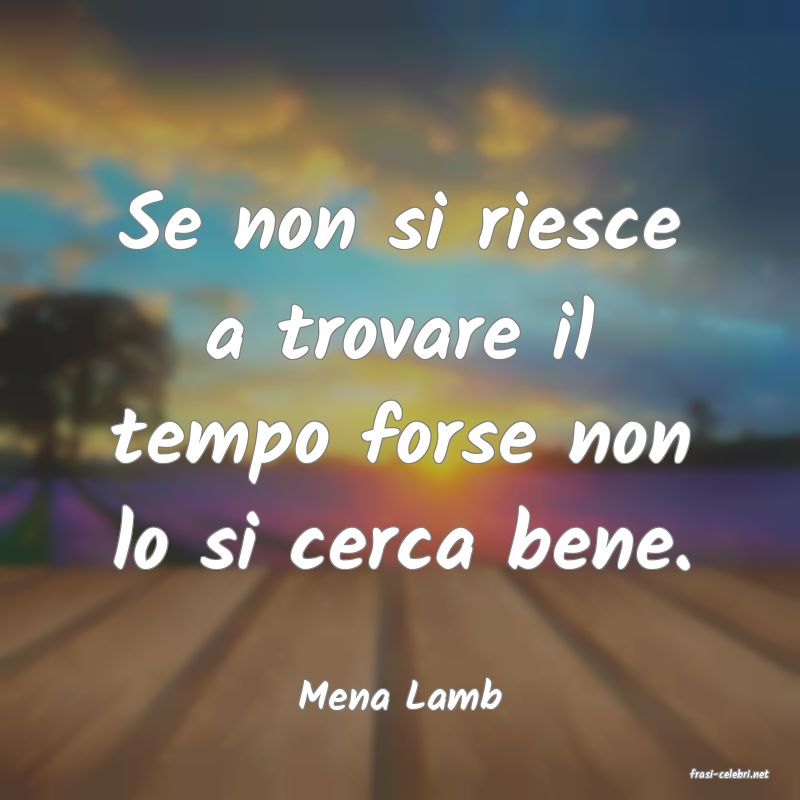 frasi di  Mena Lamb
