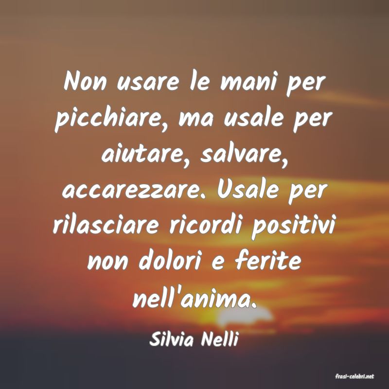 frasi di  Silvia Nelli
