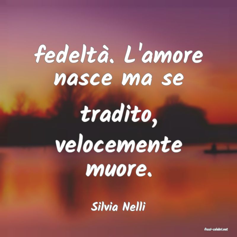 frasi di  Silvia Nelli
