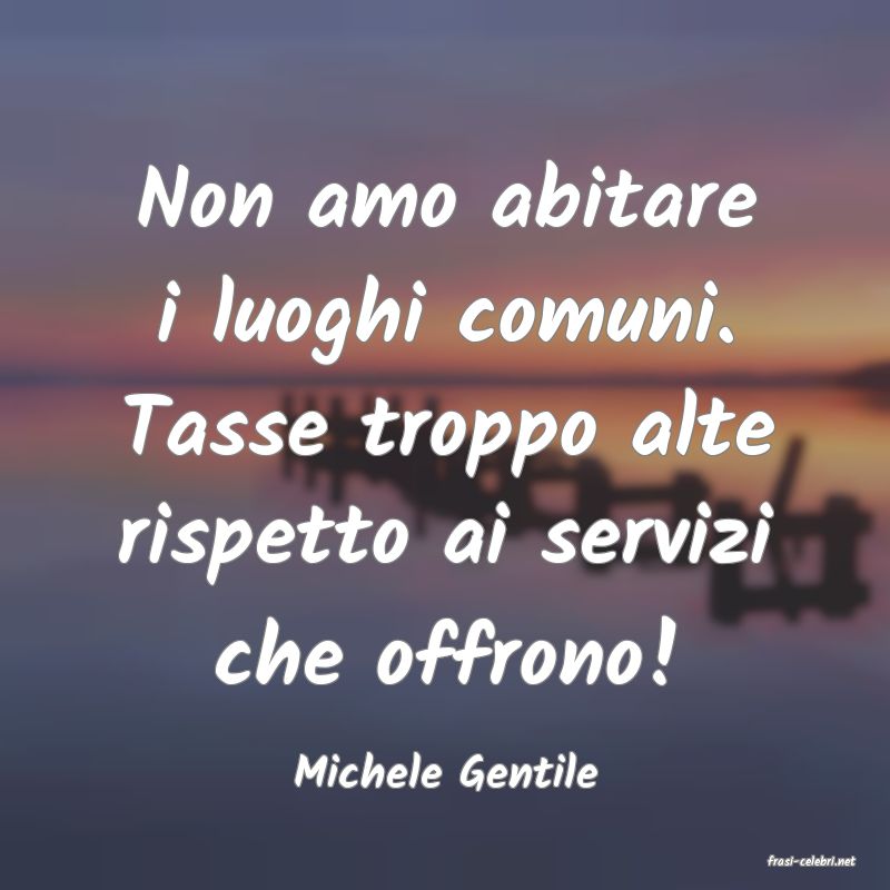 frasi di  Michele Gentile
