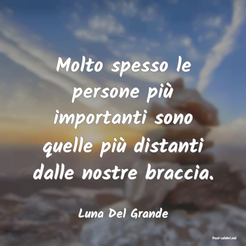 frasi di  Luna Del Grande

