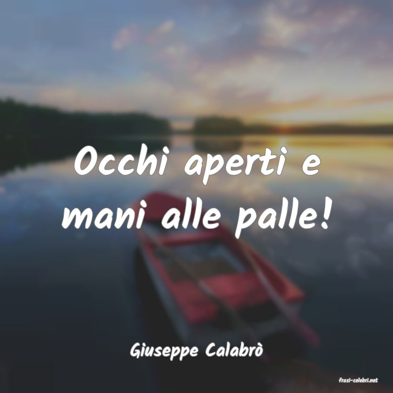 frasi di Giuseppe Calabr�