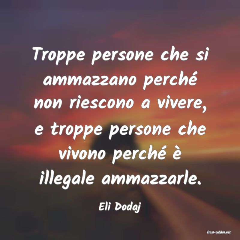 frasi di  Eli Dodaj
