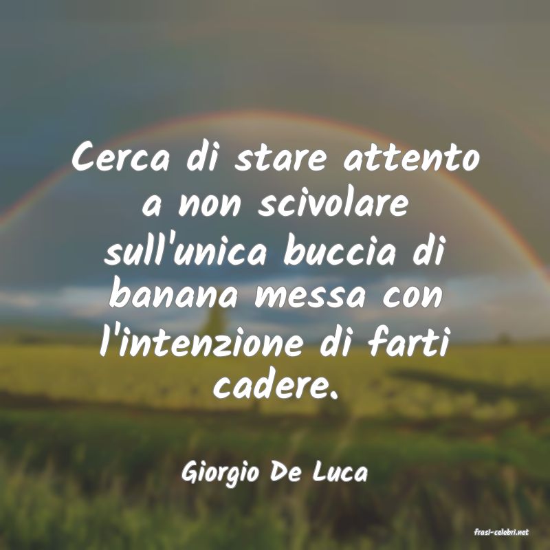 frasi di  Giorgio De Luca
