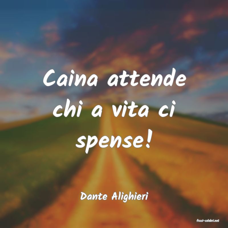 frasi di  Dante Alighieri
