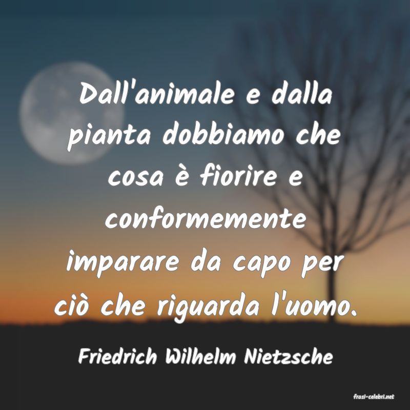 frasi di  Friedrich Wilhelm Nietzsche
