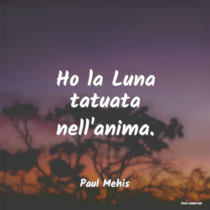 frasi di  Paul Mehis
