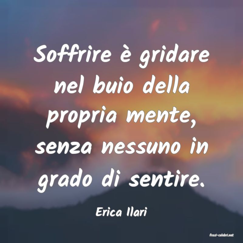 frasi di  Erica Ilari
