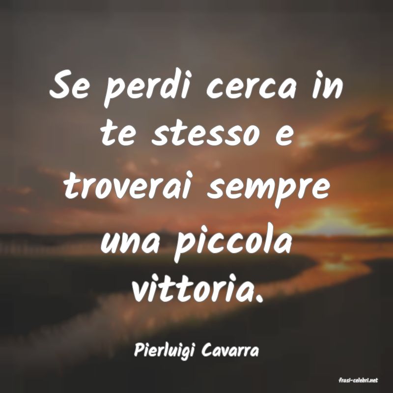 frasi di Pierluigi Cavarra