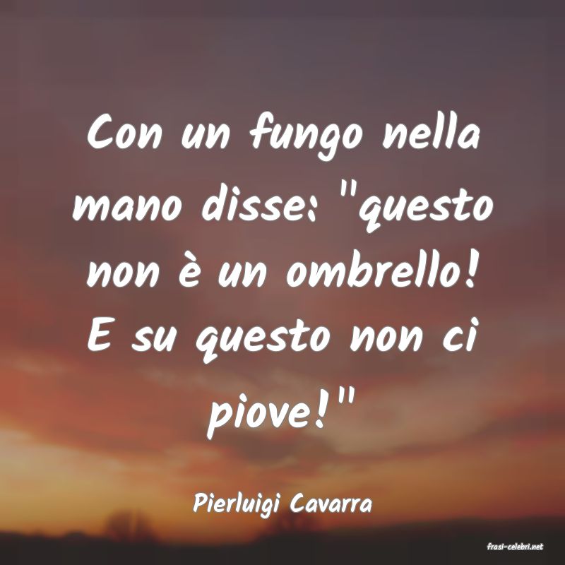 frasi di Pierluigi Cavarra