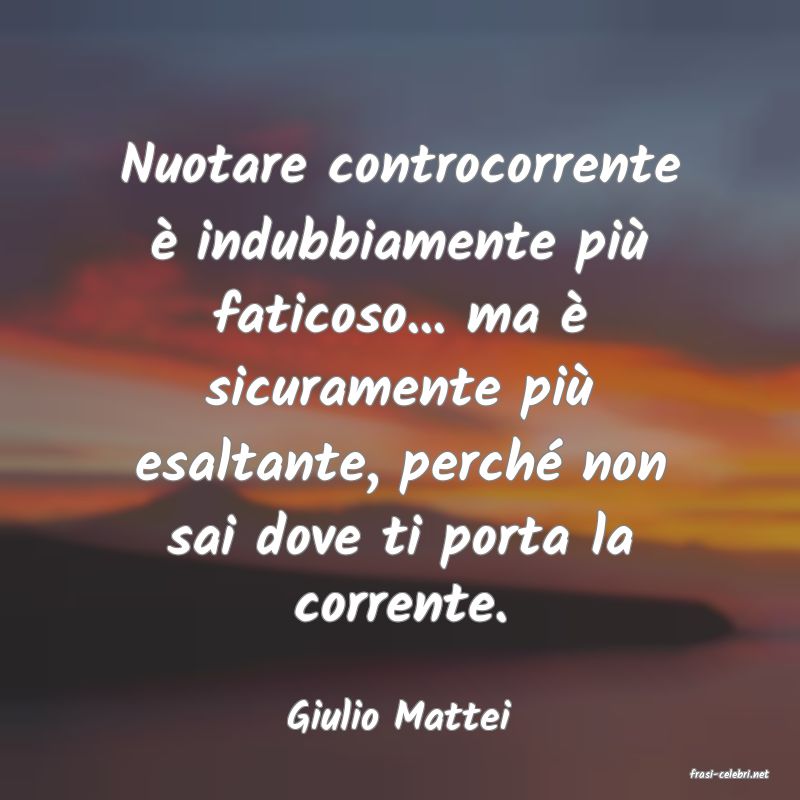 frasi di Giulio Mattei