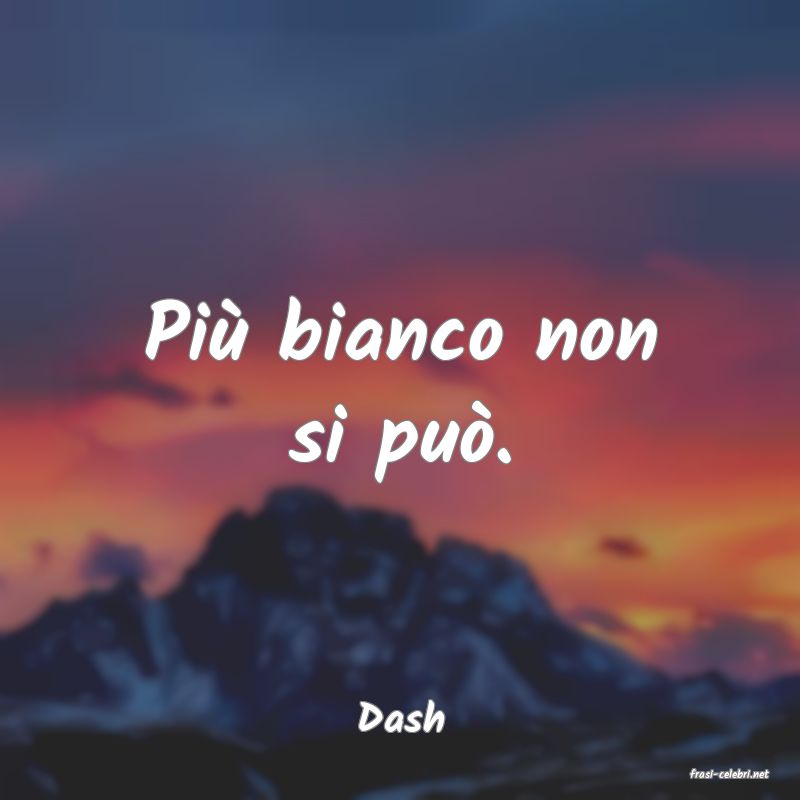frasi di Dash