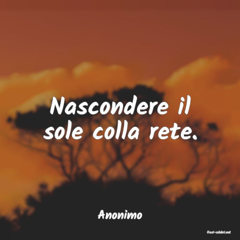 frasi di Anonimo