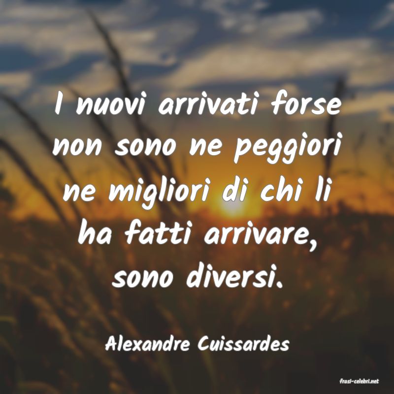 frasi di  Alexandre Cuissardes
