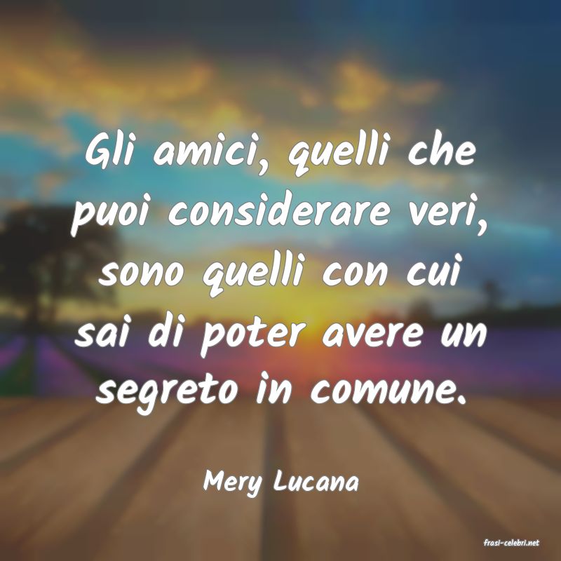frasi di  Mery Lucana
